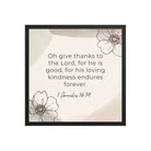 1 Chronicles 16:34 Bible Verse, He is good Enhanced Matte Paper Framed Poster