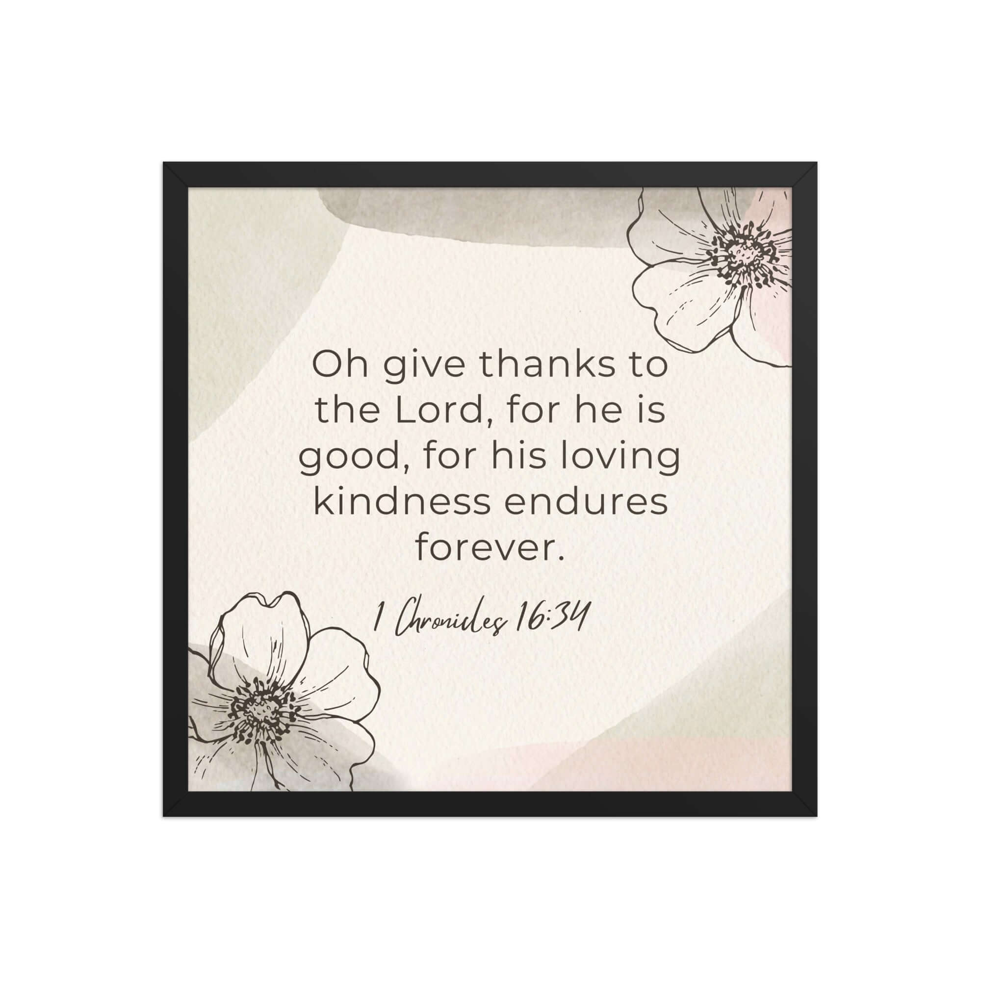 1 Chronicles 16:34 Bible Verse, He is good Enhanced Matte Paper Framed Poster