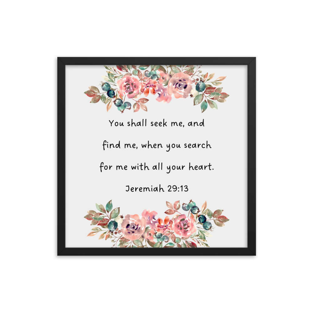 Jeremiah 29:13 - Bible Verse, seek me Enhanced Matte Paper Framed Poster