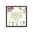 Galatians 6:9 - Bible Verse, in doing good Enhanced Matte Paper Framed Poster