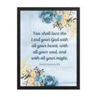 Deuteronomy 6:5 Bible Verse, You shall love Enhanced Matte Paper Framed Poster