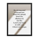 Joshua 1:9 Bible Verse, for the Lord Enhanced Matte Paper Framed Poster