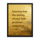 James 1:3 - Bible Verse, testing of your faith Enhanced Matte Paper Framed Poster