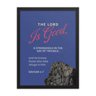 Nahum 1:7 - Bible Verse, The LORD is good Enhanced Matte Paper Framed Poster