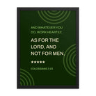 Col 3:23 - Bible Verse, not for men Enhanced Matte Paper Framed Poster