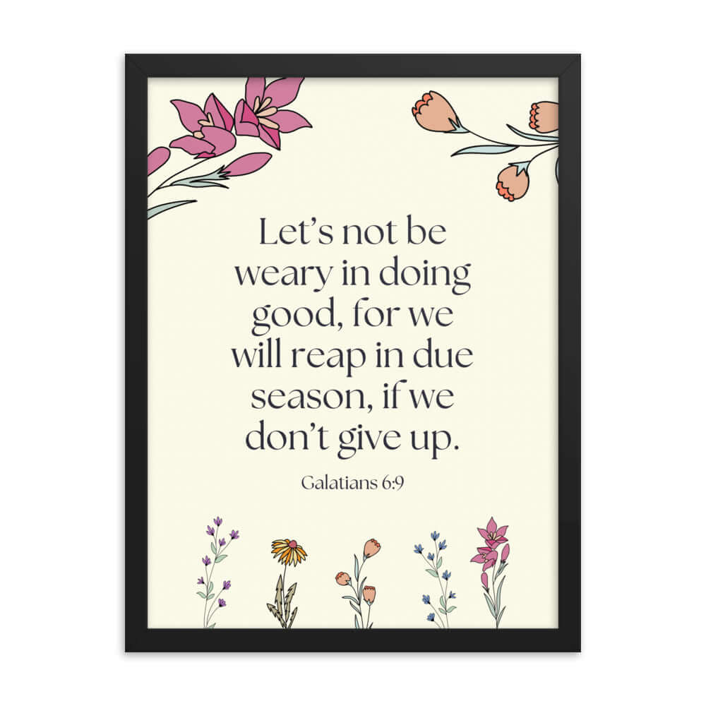 Galatians 6:9 - Bible Verse, in doing good Enhanced Matte Paper Framed Poster