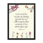 Galatians 6:9 - Bible Verse, in doing good Enhanced Matte Paper Framed Poster