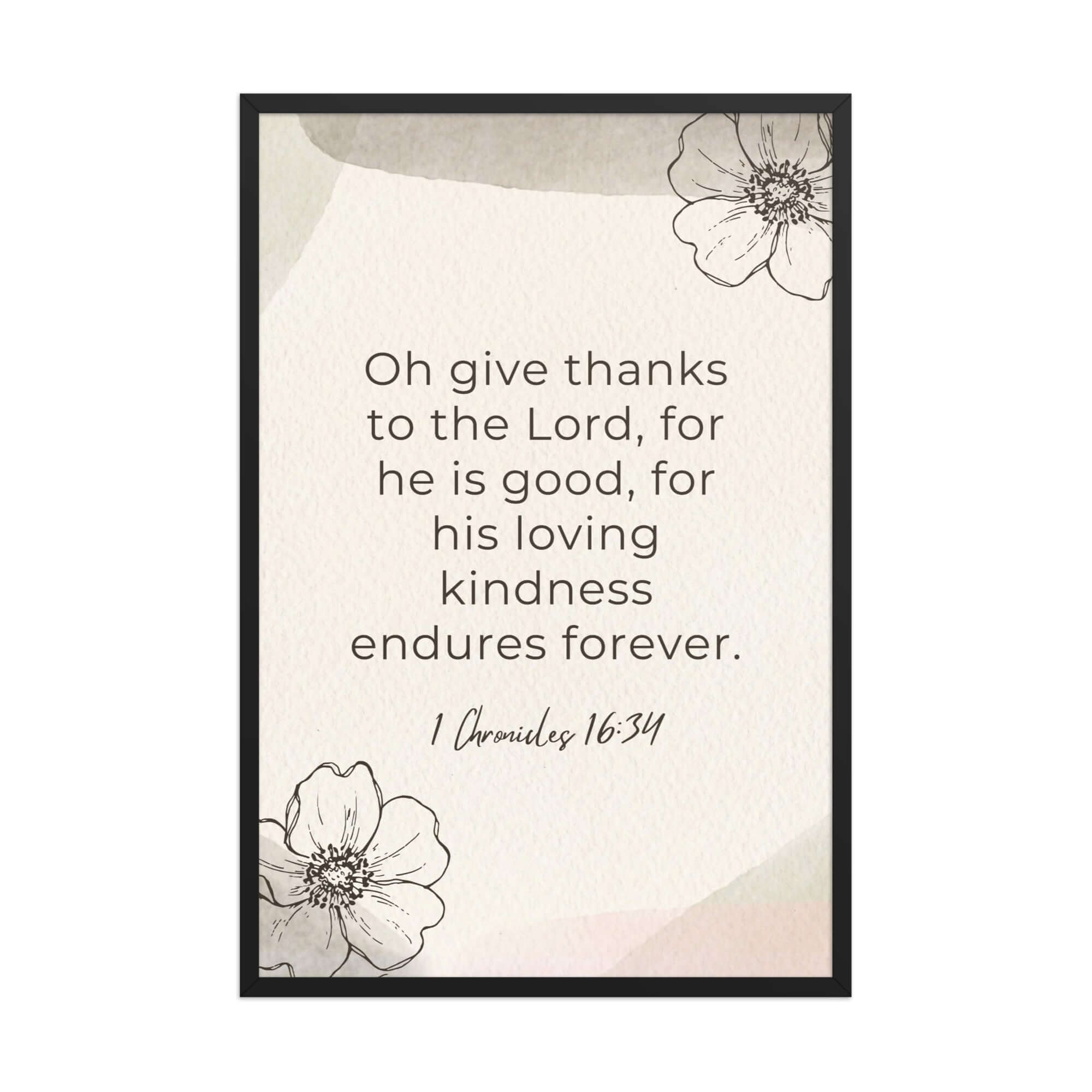 1 Chronicles 16:34 Bible Verse, He is good Enhanced Matte Paper Framed Poster