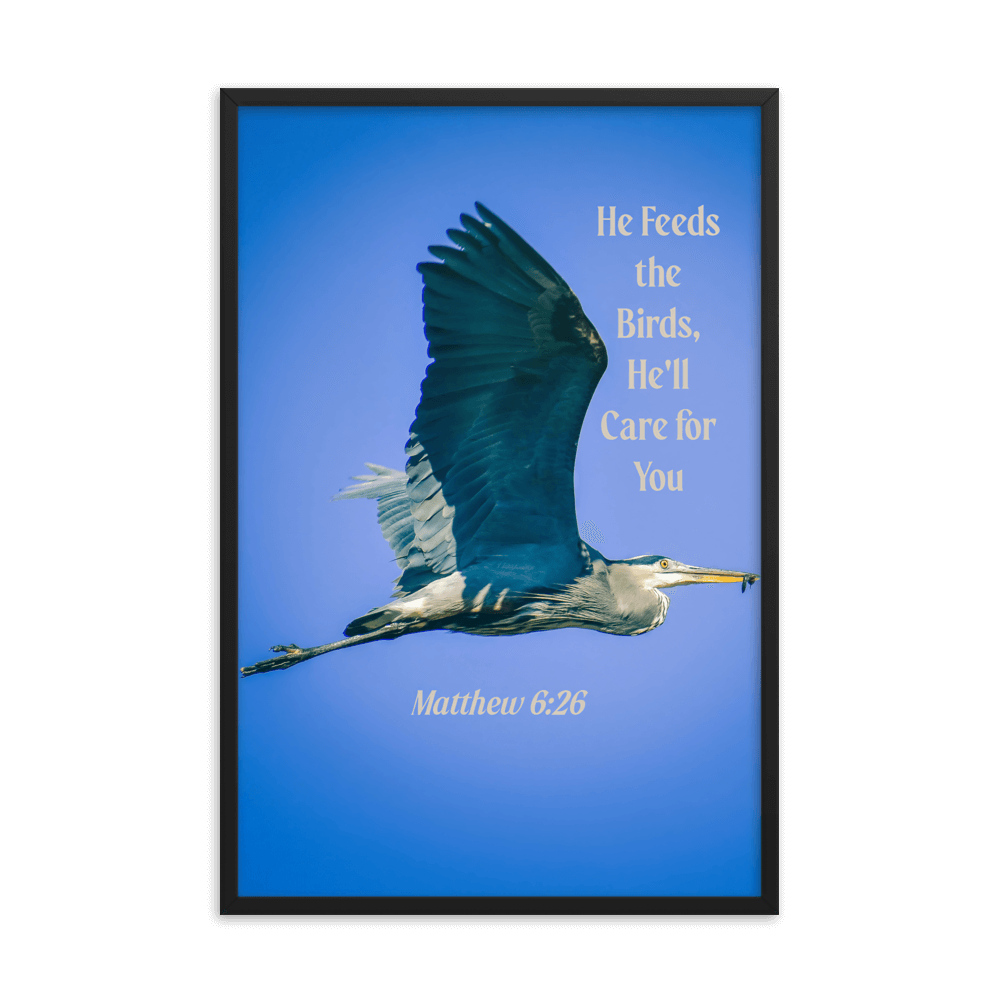 Matt 6:26, Graceful Heron, He'll Care for You Framed Poster