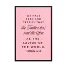 1 John 4:14 - Bible Verse, We have seen Enhanced Matte Paper Framed Poster