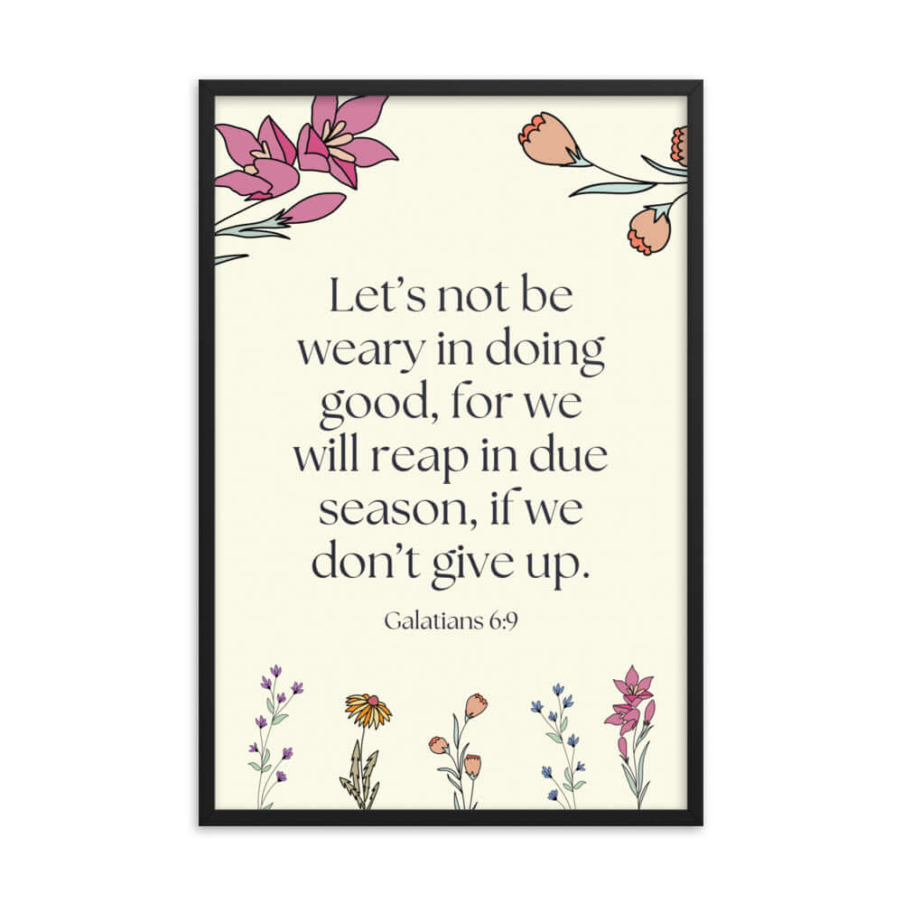 Galatians 6:9 - Bible Verse, in doing good Enhanced Matte Paper Framed Poster