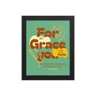 Eph 2:8 - Bible Verse, for by grace Enhanced Matte Paper Framed Poster