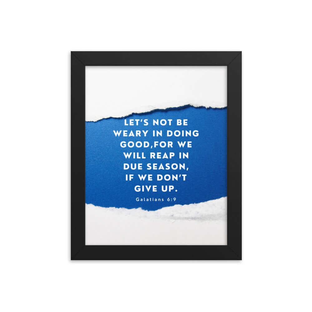 Galatians 6:9 - Bible Verse, we will reap Enhanced Matte Paper Framed Poster