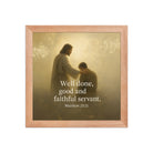 Matthew 25:21 Bible Verse Well Done Enhanced Matte Paper Framed Poster Red Oak 10″×10″