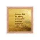 James 1:3 - Bible Verse, testing of your faith Enhanced Matte Paper Framed Poster