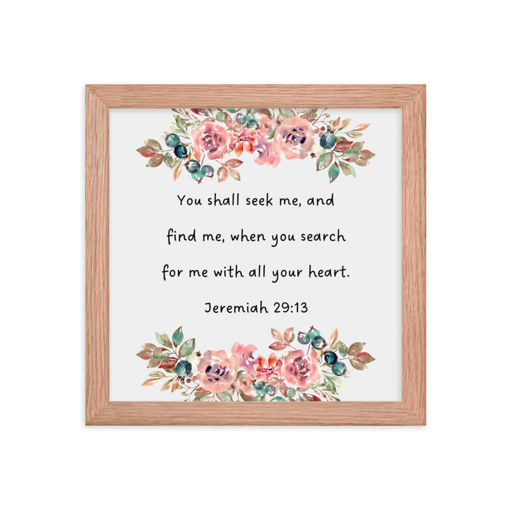 Jeremiah 29:13 - Bible Verse, seek me Enhanced Matte Paper Framed Poster