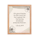 1 Chronicles 16:34 Bible Verse, He is good Enhanced Matte Paper Framed Poster