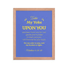 Matt 11:29-30 - Bible Verse, Take my yoke Enhanced Matte Paper Framed Poster