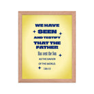 1 John 4:14 - Bible Verse, Savior of the world Enhanced Matte Paper Framed Poster