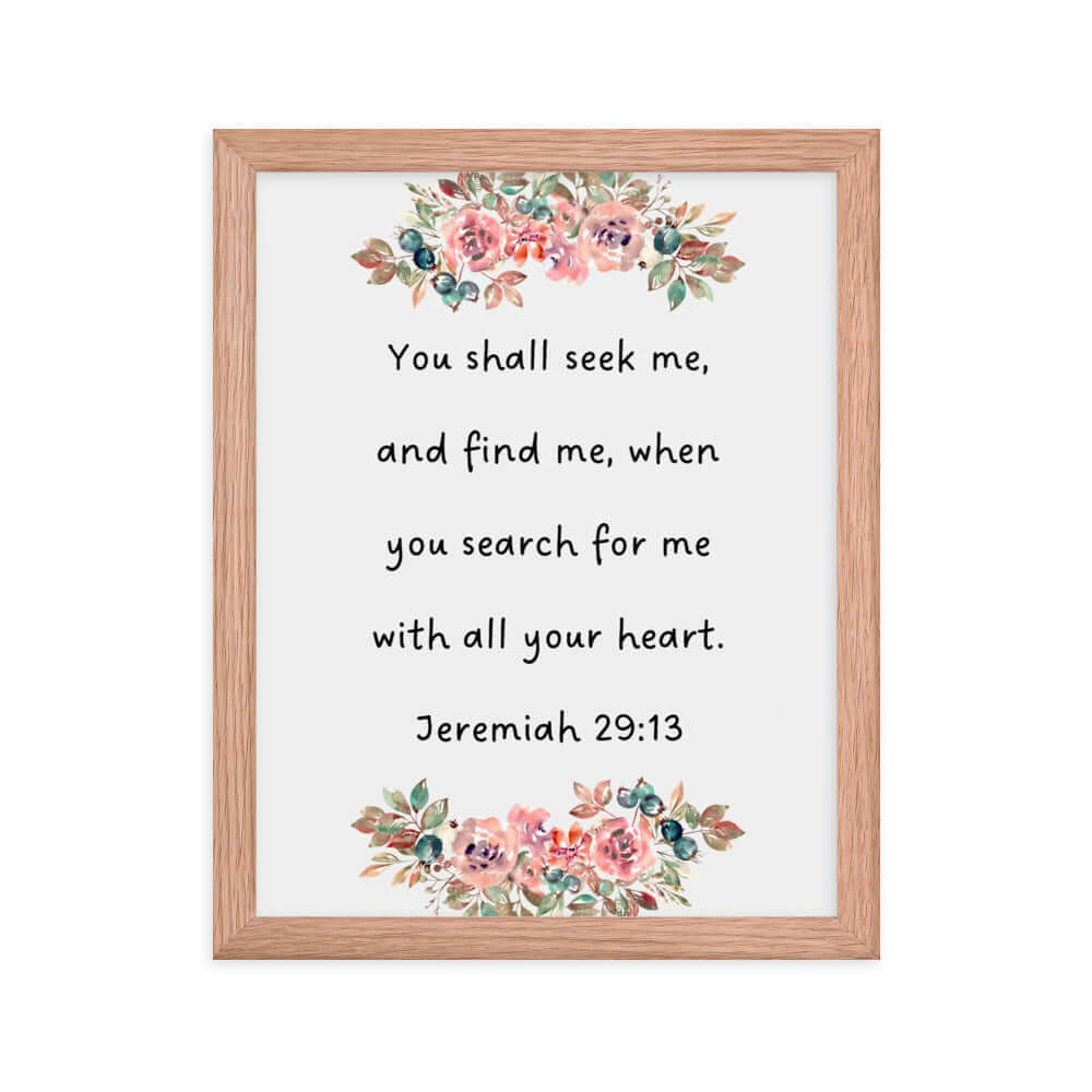 Jeremiah 29:13 - Bible Verse, seek me Enhanced Matte Paper Framed Poster