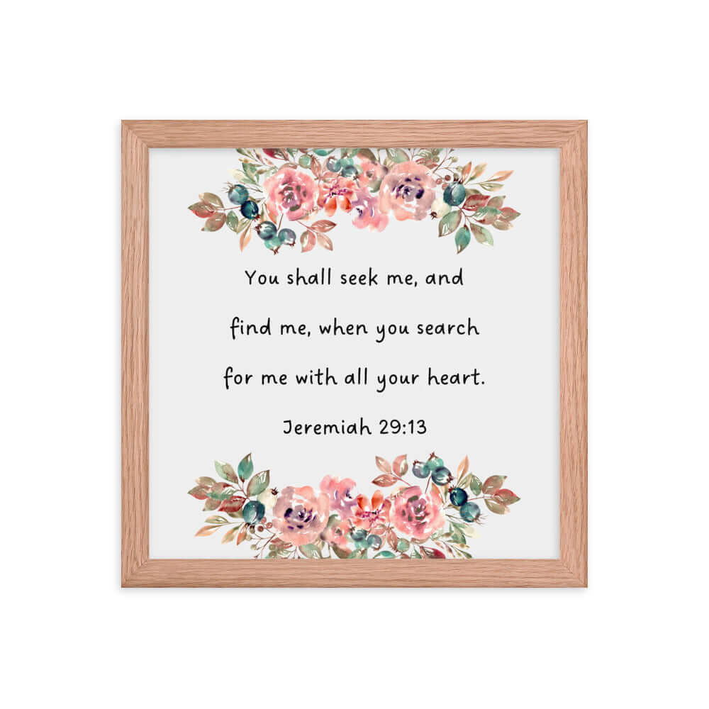 Jeremiah 29:13 - Bible Verse, seek me Enhanced Matte Paper Framed Poster