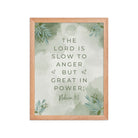 Nahum 1:3 Bible Verse, The Lord is slow Enhanced Matte Paper Framed Poster