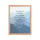 Joshua 1:9 Bible Verse, Courageous Enhanced Matte Paper Framed Poster