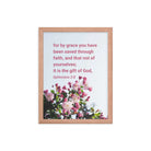 Eph 2:8 - Bible Verse, saved through faith Enhanced Matte Paper Framed Poster