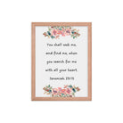 Jeremiah 29:13 - Bible Verse, seek me Enhanced Matte Paper Framed Poster