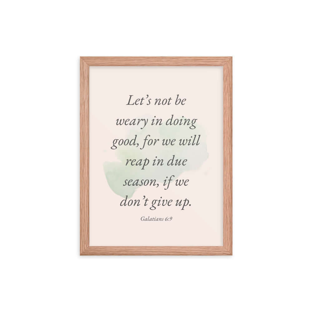 Galatians 6:9 - Bible Verse, not be weary Enhanced Matte Paper Framed Poster