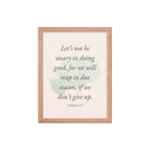 Galatians 6:9 - Bible Verse, not be weary Enhanced Matte Paper Framed Poster