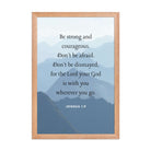 Joshua 1:9 Bible Verse, Courageous Enhanced Matte Paper Framed Poster