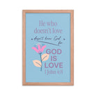 1 John 4:8 - Bible Verse, doesn’t love Enhanced Matte Paper Framed Poster