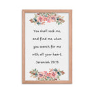 Jeremiah 29:13 - Bible Verse, seek me Enhanced Matte Paper Framed Poster