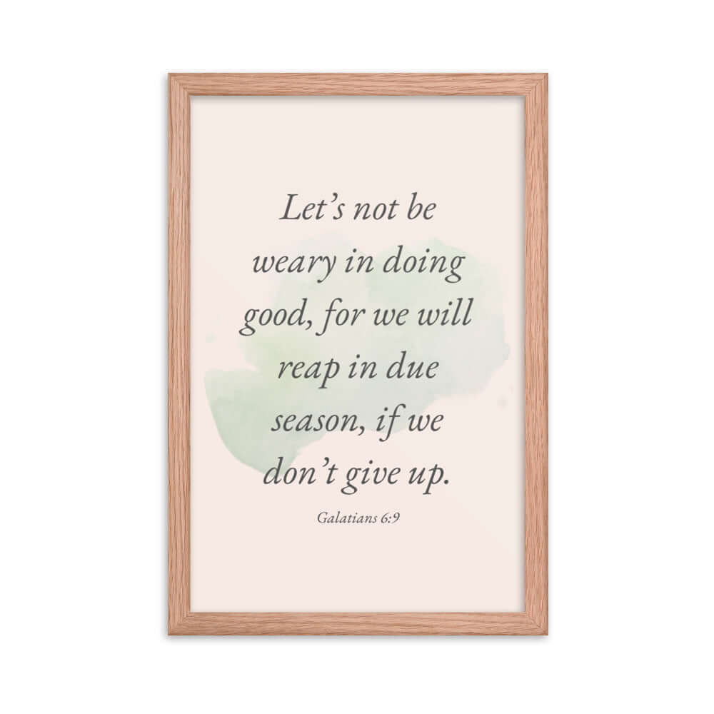 Galatians 6:9 - Bible Verse, not be weary Enhanced Matte Paper Framed Poster