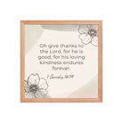 1 Chronicles 16:34 Bible Verse, He is good Enhanced Matte Paper Framed Poster