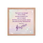 Psalm 28:7 - Bible Verse, I will praise Him Enhanced Matte Paper Framed Poster