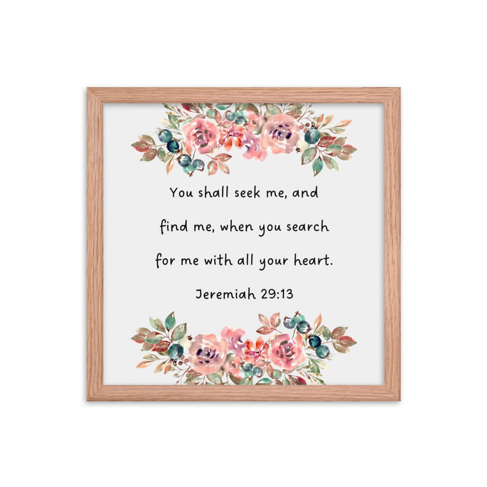 Jeremiah 29:13 - Bible Verse, seek me Enhanced Matte Paper Framed Poster