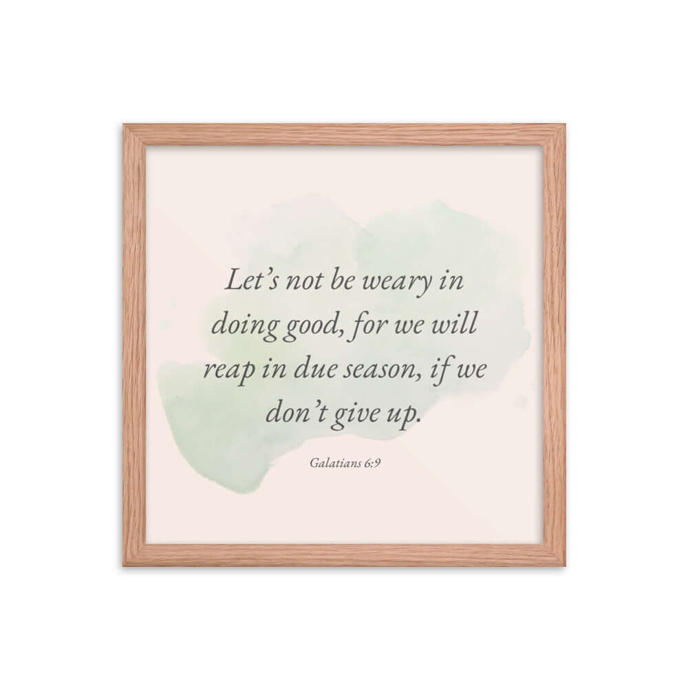 Galatians 6:9 - Bible Verse, not be weary Enhanced Matte Paper Framed Poster