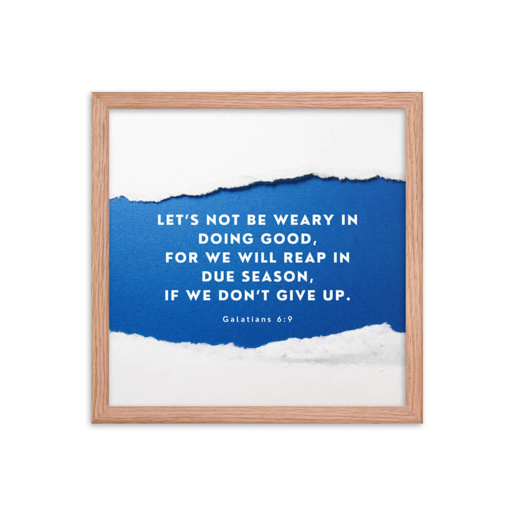 Galatians 6:9 - Bible Verse, we will reap Enhanced Matte Paper Framed Poster