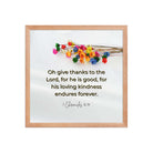 1 Chronicles 16:34 Bible Verse, give thanks Enhanced Matte Paper Framed Poster