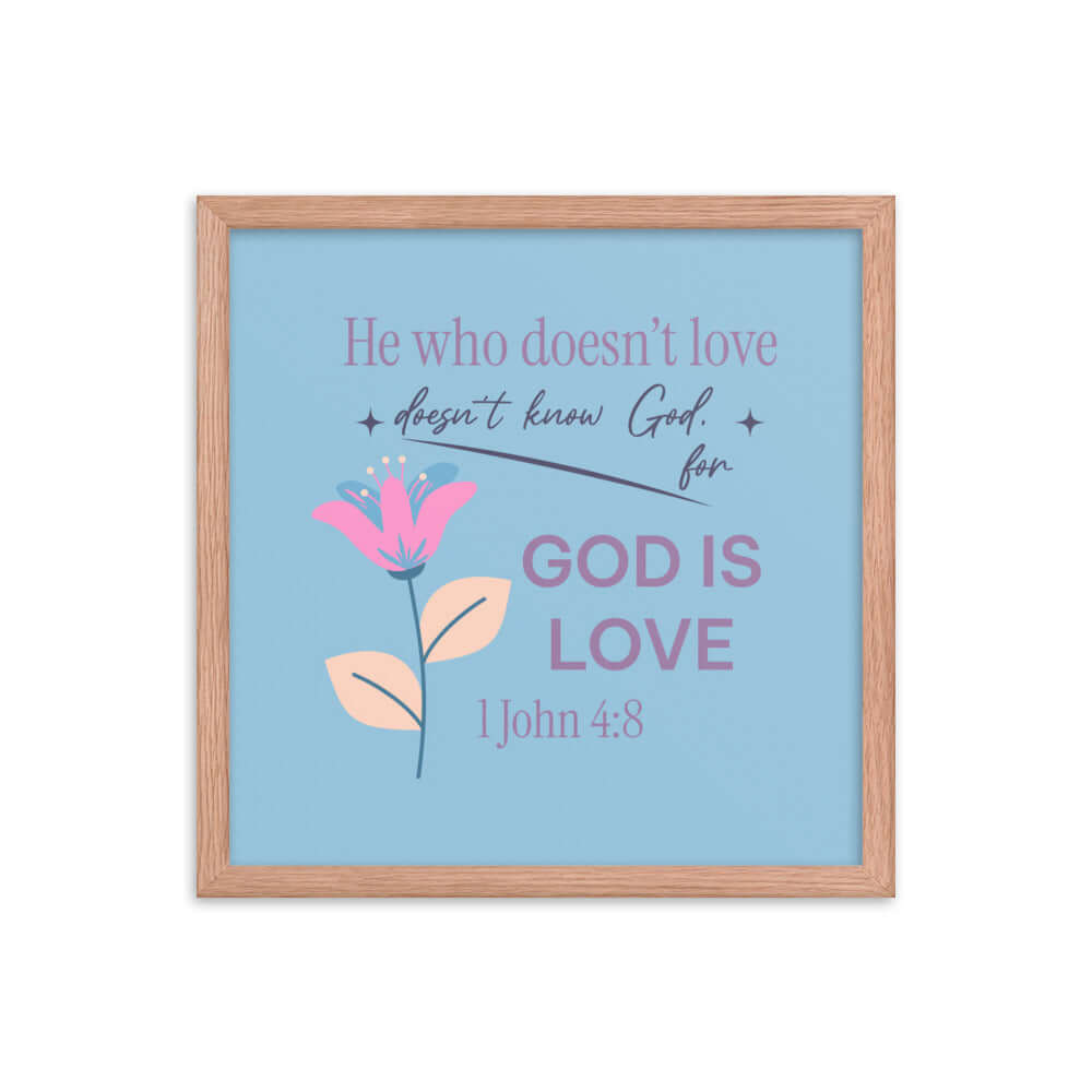 1 John 4:8 - Bible Verse, doesn’t love Enhanced Matte Paper Framed Poster