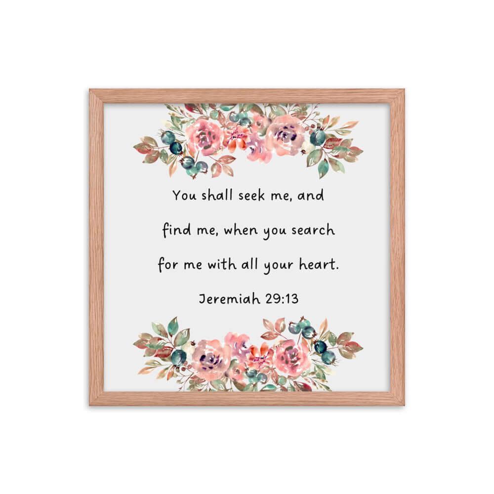 Jeremiah 29:13 - Bible Verse, seek me Enhanced Matte Paper Framed Poster