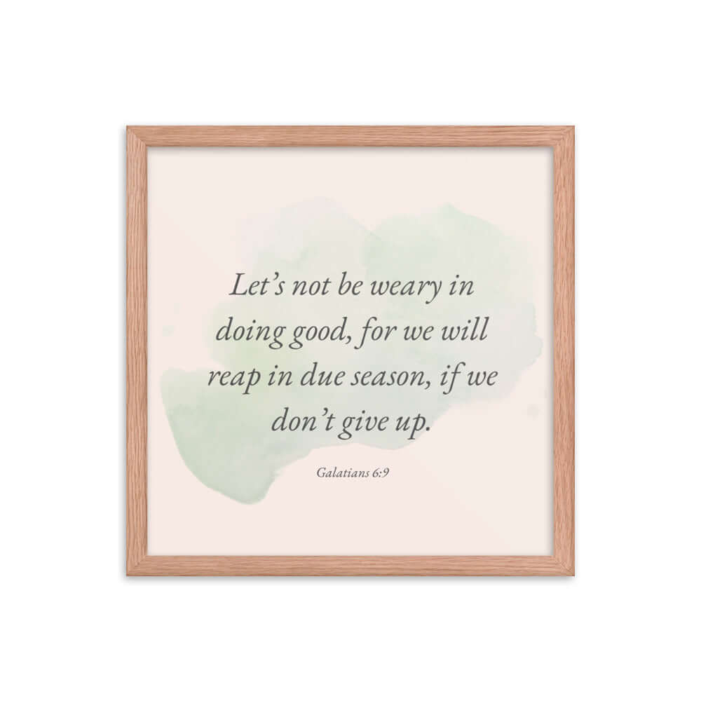 Galatians 6:9 - Bible Verse, not be weary Enhanced Matte Paper Framed Poster