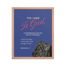 Nahum 1:7 - Bible Verse, The LORD is good Enhanced Matte Paper Framed Poster