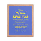 Matt 11:29-30 - Bible Verse, Take my yoke Enhanced Matte Paper Framed Poster