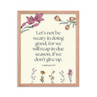 Galatians 6:9 - Bible Verse, in doing good Enhanced Matte Paper Framed Poster