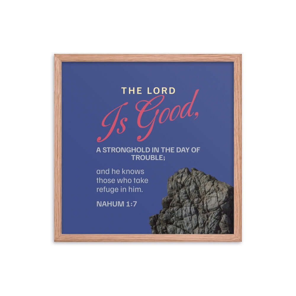 Nahum 1:7 - Bible Verse, The LORD is good Enhanced Matte Paper Framed Poster