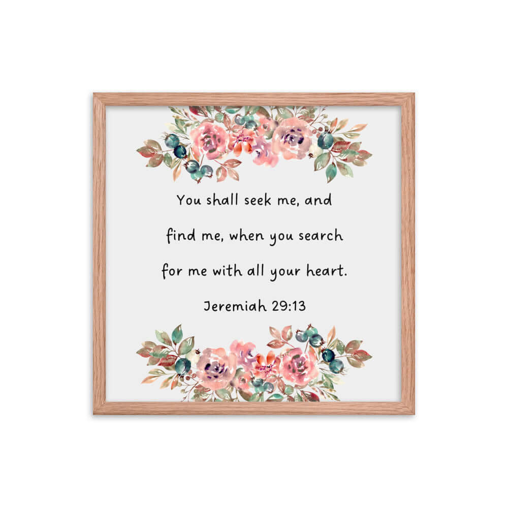 Jeremiah 29:13 - Bible Verse, seek me Enhanced Matte Paper Framed Poster