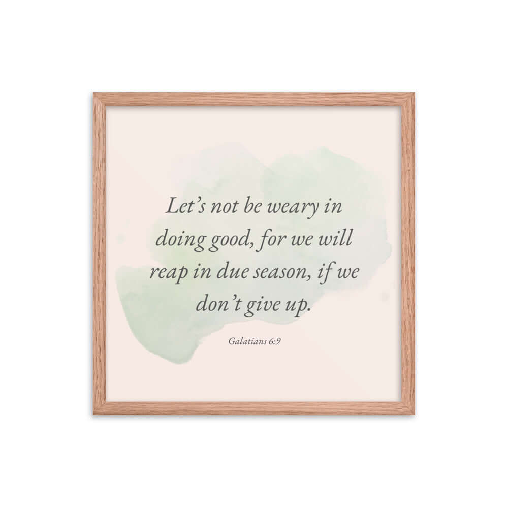 Galatians 6:9 - Bible Verse, not be weary Enhanced Matte Paper Framed Poster